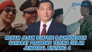 Rekam Jejak Sjafrie Sjamsoeddin, Sahabat Prabowo Terima Gelar Jenderal Bintang 4
