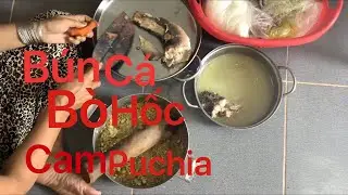 B&uacute;n c&aacute; NumBerChoc CAMPUCHIA V&agrave; C&aacute;ch Nấu | CUỘC SỐNG V&Agrave; ẨM THỰC CAMPUCHIA