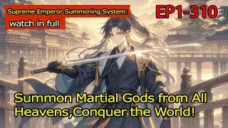Supreme Emperor Summoning System:Summon Martial Gods from All Heavens,Conquer the World!