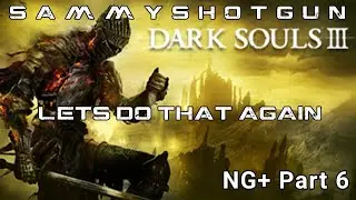 DARK SOULS 3 NG+ PART 6 (RINGED CITY #2)