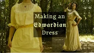 Sewing an Edwardian Summer Dress (ca.1905 Inspired) | Edwardian Dress Part 1