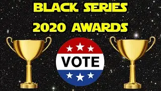 Star Wars Black Series 2020 Awards - Vote Now!