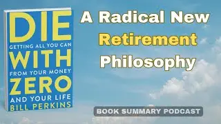 Die with Zero Audiobook Summary – Rethink Everything About Retirement