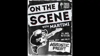 On The Scene with Martini #17 - Mike Gallo of Agnostic Front