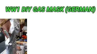 WW1 DIY GERMAN GAS MASK