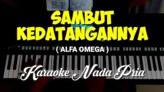 SAMBUT KEDATANGANNYA ll ALFA OMEGA ll  Karaoke Nada Pria #OkhyChannel