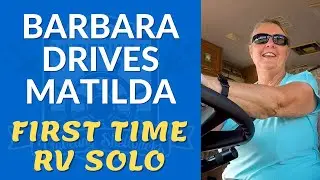 First-Time RV Solo - Ms. Barbara Drives Matilda - Plus a Deer Fail