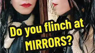 Do you flinch at MIRRORS?  |  How I am learning to like the girl in the mirror