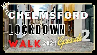 Chelmsford Under Lockdown | Walk | Episode 2 | January 2021