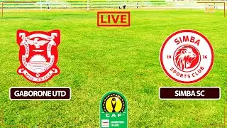 🔴#LIVE: GABORONE UNITED VS SIMBA SC