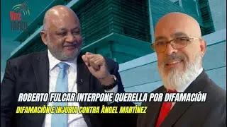 &iexcl;BOMBA! Roberto Fulcar Lleva a &Aacute;ngel Mart&iacute;nez a la Justicia por Difamaci&oacute;n