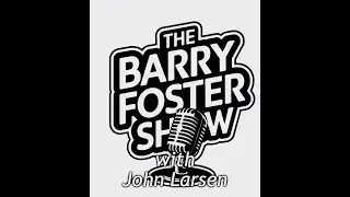 Trump vs the Federal Reserve - That and more on this edition of the Barry Foster Show w/ John Larsen