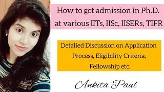 Ph.D. ADMISSION PROCESS AT IISc, TIFR AND VARIOUS IITS, IISERS|| IT'S ANKITA
