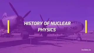HISTORY OF NUCLEAR PHYSICS