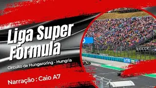 Liga Super F&oacute;rmula - F1 2025 - Crossplay - Gp da Hungria - Etapa 04/08 - Narra&ccedil;&atilde;o : Caio A7