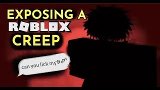 Exposing a Roblox developer for being a CREEP......