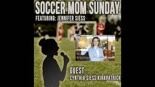Soccer Mom Sunday: Cynthia Siess Kirkpatrick | 
