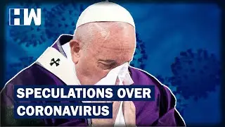 Pope Francis Falls Sick After He Expressed Solidarity With Coronavirus Victims | HW News English