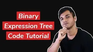 Infix to Postfix | Binary Expression Tree | Code Tutorial