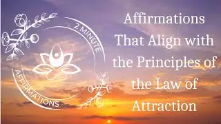 2 Minute Daily Affirmations That Align with the Principles of the Law of Attraction