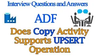 Поддерживает ли действие копирования операцию UPSERT? | Вопросы для собеседования по Azure Data F...