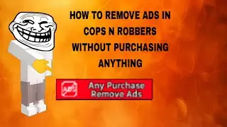 Cops N Robbers - HOW TO REMOVE ADS IN CNR😱