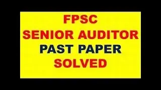 FPSC senior auditor past paper 1 solved