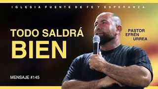 Ahora TODO ME SALDR&Aacute; BIEN - Pr. Efr&eacute;n Urrea