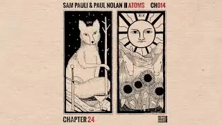 Sam Pauli & Paul Nolan - Atoms {Miyagi Edition} [Chapter 24]