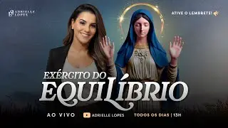 EXÉRCITO DO EQUILÍBRIO | ADRIELLE LOPES |  12/01/2026