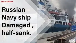 Russian Navy ship Damaged , half-sank.  - Short marine news