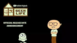 Geek Life: The Series | Official Release Date Announcement