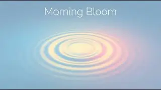 Morning Bloom (Full Album) 🌸 | Soft Chill Morning Music &mdash; 1 Hour