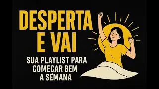 Segunda com Energia: Músicas para Começar a Semana com Tudo