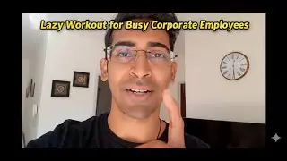 On-the-go Lazy Workout for Busy Corporate Employees (Cure BP, Sugar, Cholesterol!)