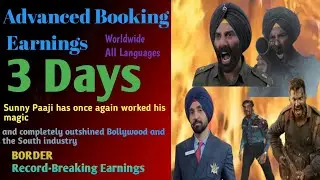 Border 2 Advance Booking Collection Worldwide | Sunny Deol Record-Breaking Earnings