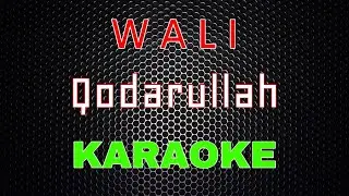 Wali - Qodarullah [Karaoke] | LMusical