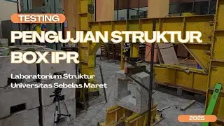 Pengujian Struktur BOX IPR PU | DAY 4 | LAB. STRUKTUR UNS