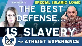 Slavery Is A Deterrent To War... | Ahmad-(SY) | The Atheist Experience 24.49