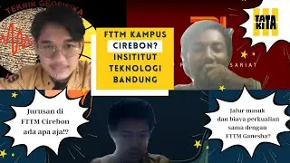 #TataKiTalks: FTTM ITB KAMPUSNYA DI CIREBON?