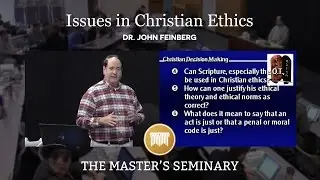 Lecture 1: Issues in Christian Ethics - Dr. John Feinberg