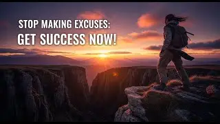 Stop Making Excuses: Get Success Now!