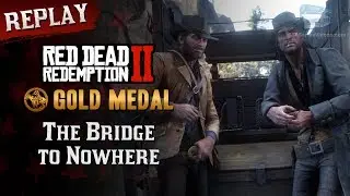 RDR2 PC - Mission #77 - The Bridge to Nowhere [Replay & Gold Medal]