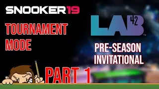Snooker 19 Online Tournament LAB42 Pre-Season Invitational [PART 1]
