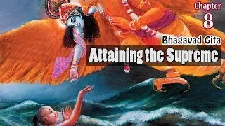 Attaining The Supreme | Bhagavad Gita | English Recitation | CH 8