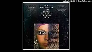 Andre Kostelanetz - Plays Michel Legrand's Greatest Hits ©1974 [Lp Columbia – CQ 32580]