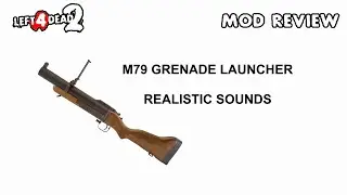M79 Grenade Launcher Realistic Firing Sounds - Left 4 Dead 2 Mods