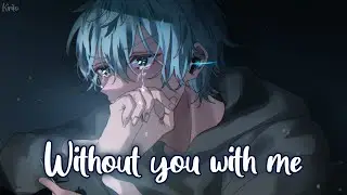 Nightcore - Without You With Me (Matt Hansen) - (Lyrics)