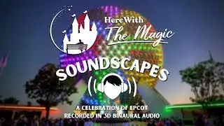 A Celebration of Epcot: 40th Anniversary Entrance Plaza l Soundscapes