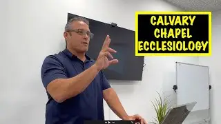 Calvary Chapel Ecclesiology by Pastor David Fine 09 11 2025